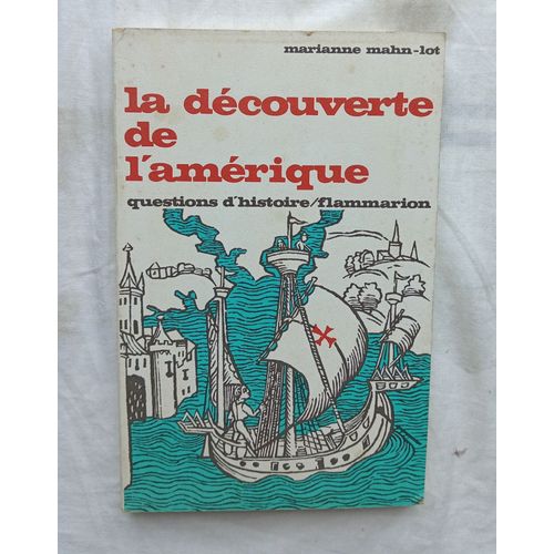Marianne Mahn-Lot, La Découverte De L'amérique, Flammarion, "Question D'histoire" N°18, 1970