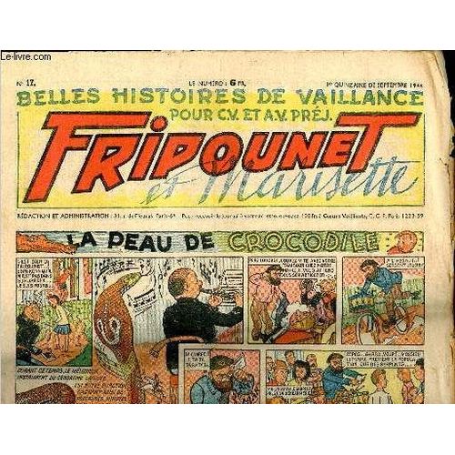 Fripounet Et Marisette - Année 1946 - N° 17 - 1ere Quinzaine De Septembre 1946 - Sylvain Et Sylvette - La Peau De Crocodile - Les Indégonflables De Chantovent Par Rose Dardennes - Les Amandes Par(...)