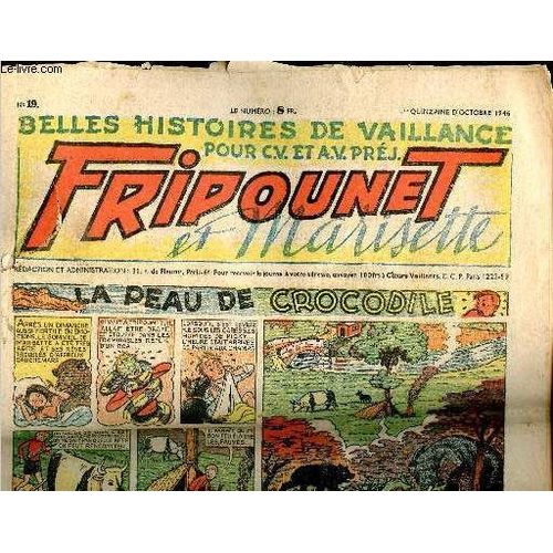Fripounet Et Marisette - Année 1946 - N° 19 - 1ere Quinzaine D Octobre 1946 - Sylvain Et Sylvette - La Peau De Crocodile - Les Indégonflables De Chantovent Par Rose Dardennes - Périlleuse Mission Par(...)