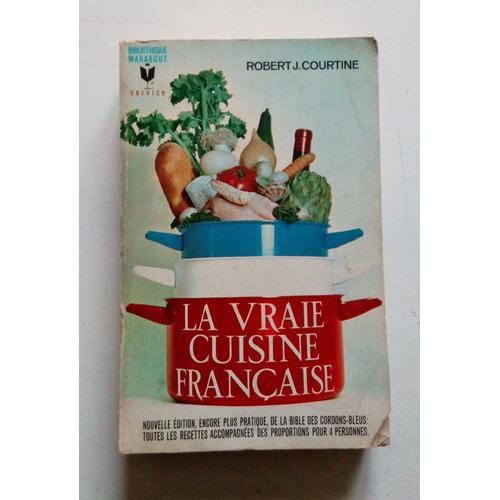La Vraie Cuisine Française Par Robert J. Courtine Dit Savarin - Bibliothèque Marabout Service 1967