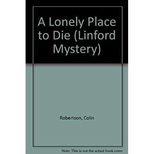 A Lonely Place To Die (Linford Mystery)