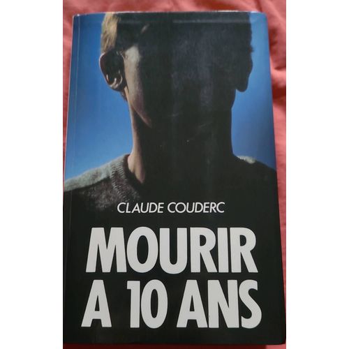 Livre Mourir À 10 Ans De Claude Couderc