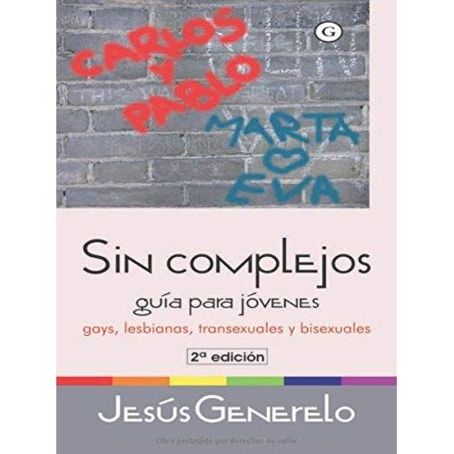 Sin Complejos : Gays, Lesbianas, Transexuales Y Bisexuales