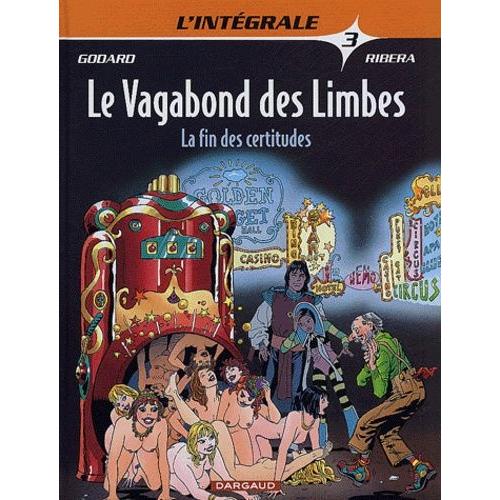 Le Vagabond Des Limbes L'intégrale Tome 3 - La Fin Des Certitudes