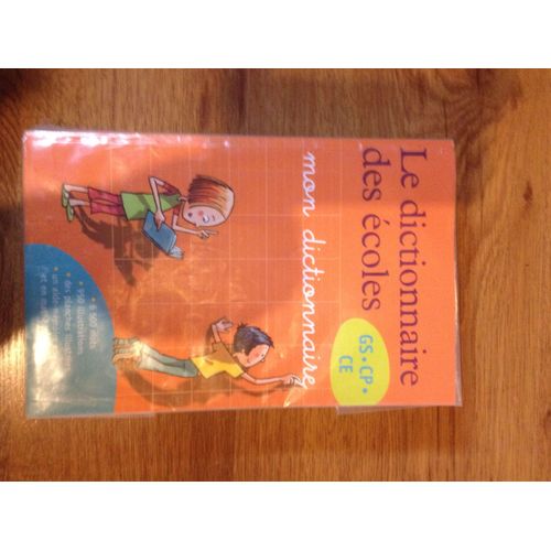 Le Dictionnaire Des Écoles Gs/Cp/Ce