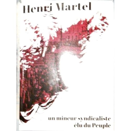 Un Mineur Syndicaliste Elu Du Peuple