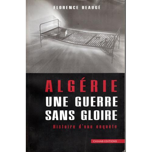 Algérie, Une Guerre Sans Gloire, Histoire D'une Enquête