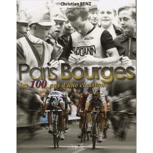 Paris Bourges - Les 100 Ans D'une Classique