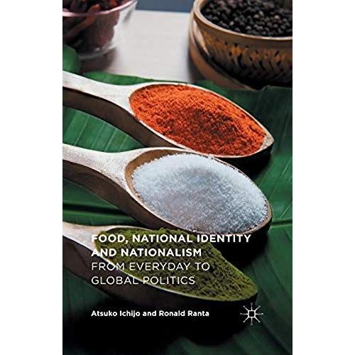 Food, National Identity And Nationalism: From Everyday To Global Politics