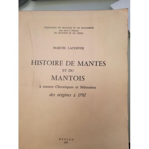 Histoire De Mantes Et Du Mantois À Travers Chroniques Et Mémoires Des Origines À 1792