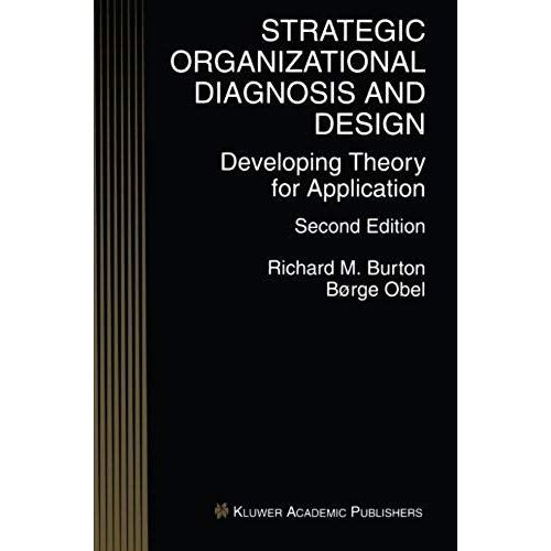 Strategic Organizational Diagnosis And Design: Developing Theory For Application (Information And Organization Design Series): Developing Theory For Application, Second Edition