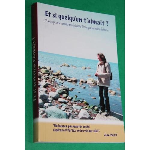 Et Si Quelqu'un T'aimait ? 33 Jours Pour Te Consacrer À La Sainte Trinité Par Les Mains De Marie