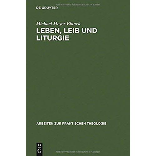 Leben, Leib Und Liturgie