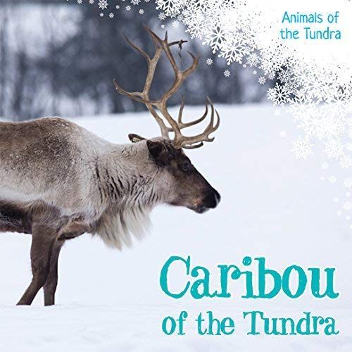 Caribou Of The Tundra (Animals Of The Tundra)