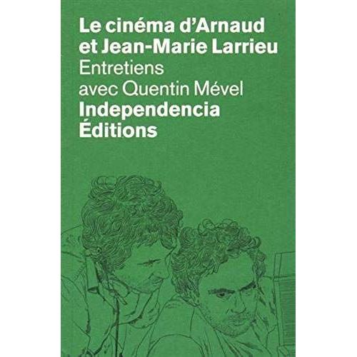 Le Cinéma D'arnaud Et Jean-Marie Larrieu : Entretiens Avec Quentin Mével