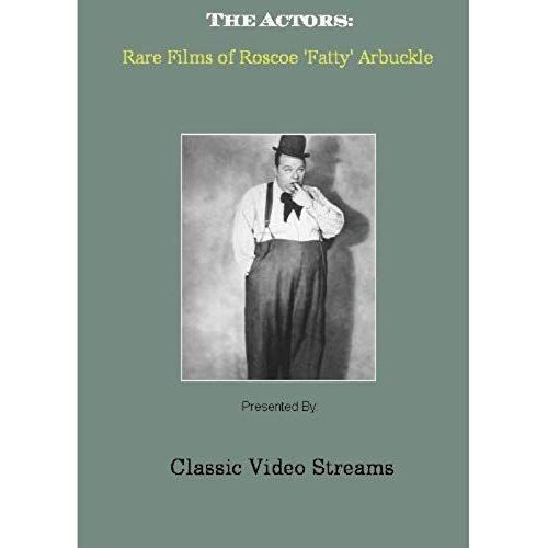 The Actors: Rare Films Of Roscoe "Fatty" Arbuckle