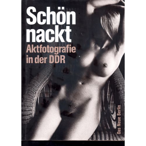 Schön Nackt - Aktfotografie In Der Ddr