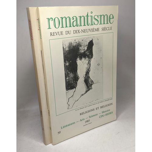 Romantisme - Revue Du Dix-Neuvieme Siècle - N°50: Religions Et Religion (1985) + N°51: Premiers Combats Du Siècle (186)