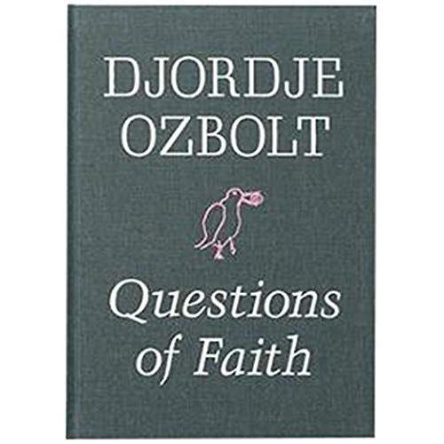 Djordje Ozbolt: Questions Of Faith