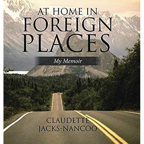 At Home In Foreign Places: My Memoir