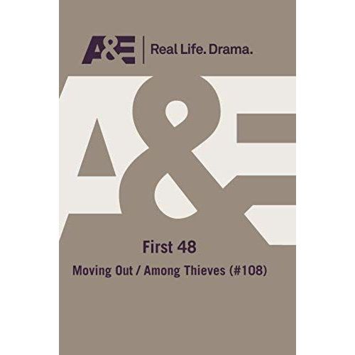 A&e -- First 48: Moving Out/ Among Thieves (#108)