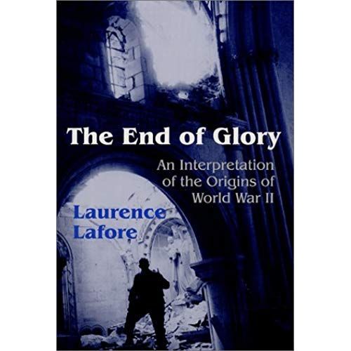 The End Of Glory: An Interpretation Of The Origins Of World War Ii