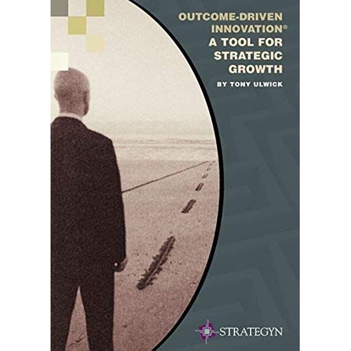 Outcome-Driven Innovation - A Tool For Strategic Growth