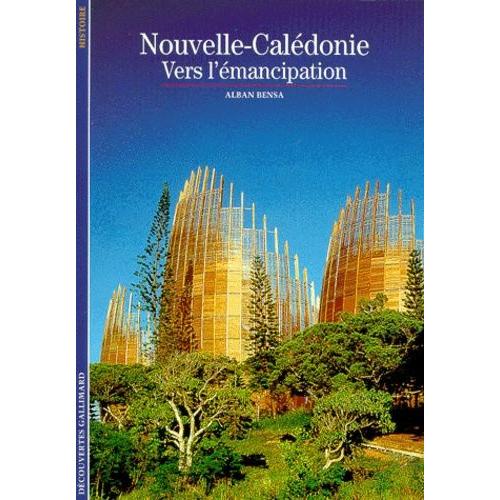Nouvelle-Calédonie - Vers L'émancipation