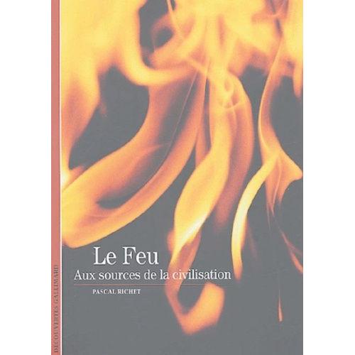 Le Feu - Aux Sources De La Civilisation