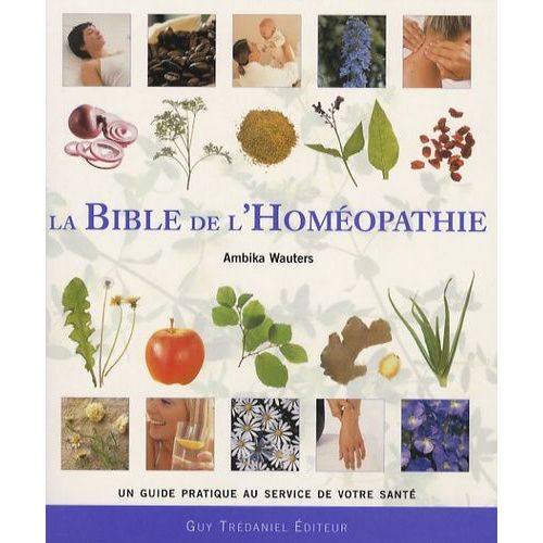 La Bible De L'homéopathie