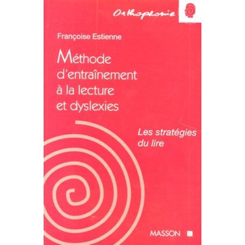 Methode D'entrainement A La Lecture Et Dyslexies - Les Stratégies Du Lire