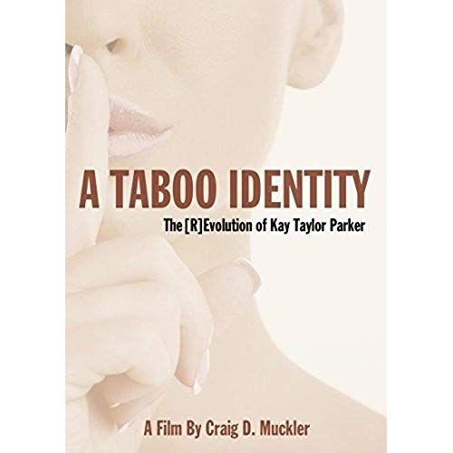 Kay Taylor Parker & Dr. David Wahl - A Taboo Identity: The [R]Evolution Of Kay Taylor Parker [Dvd] [2017] [Region 1] [Ntsc]