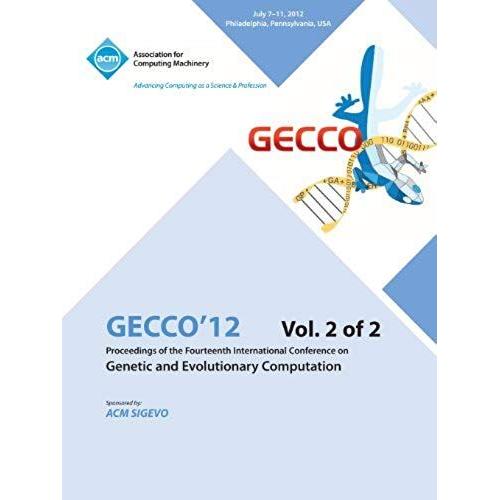 Gecco 12 Proceedings Of The Fourteenth International Conference On Genetic And Evolutionary Computation V2