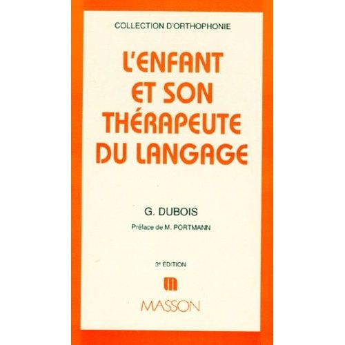 L'enfant Et Son Therapeute Du Langage - Une Approche De La Rééducation