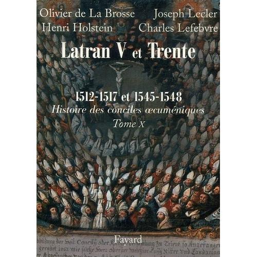 Les Conciles De Latran V Et De Trente 1512-1517 Et 1545-1548 - Première Partie