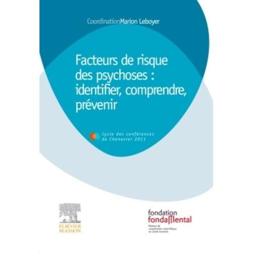 Facteurs De Risque Des Psychoses : Identifier, Comprendre, Prévenir - Conférences 2011