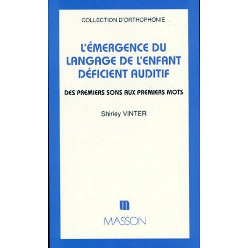 L'émergence Du Langage De L'enfant Déficient Auditif - Des Premiers Sons Aux Premiers Mots