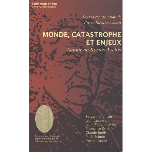 Monde, Catastrophe Et Enjeux - Autour De Kostas Axelos
