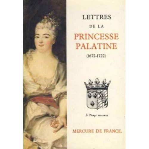 Lettres De Madame, Duchesse D'orléans Née Princesse Palatine - 1672-1722