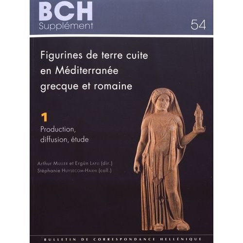Figurines De Terre Cuite En Méditerranée Grecque Et Romaine - Volume 1, Production, Diffusion, Étude