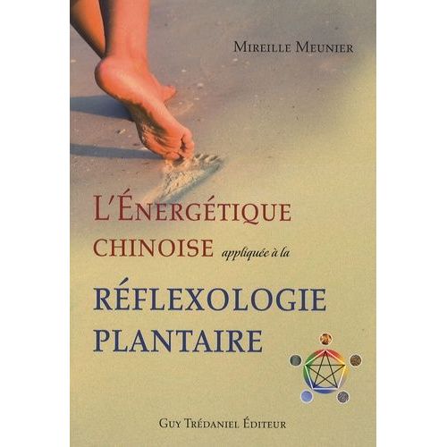 L'énergétique Chinoise Appliquée À La Réflexologie Plantaire