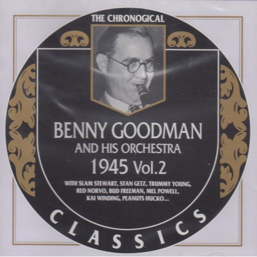The Chronogical Benny Goodman 1945 Vol. 2