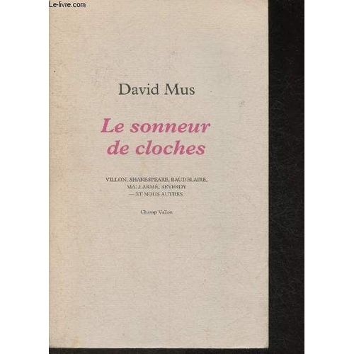Le Sonneur De Cloches - Villon, Shakespeare, Baudelaire, Mallarmé, Reverdy  Et Nous Autres