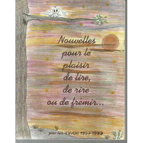 Nouvelles Pour Le Plaisir De Lire, De Rire Ou De Frémir...