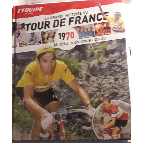 La Grande Histoire Du Tour De France Merckx Monarque Absolu N°10