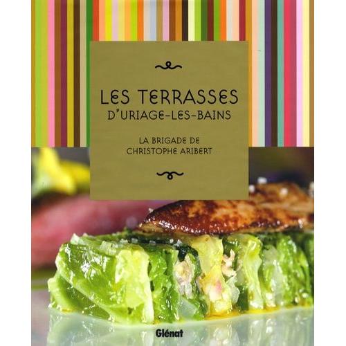 Les Terrasses D'uriage-Les-Bains - La Brigade De Christophe Aribert