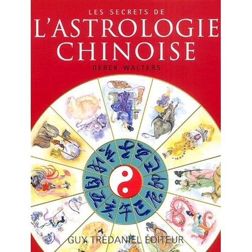 Les Secrets De L'astrologie Chinoise