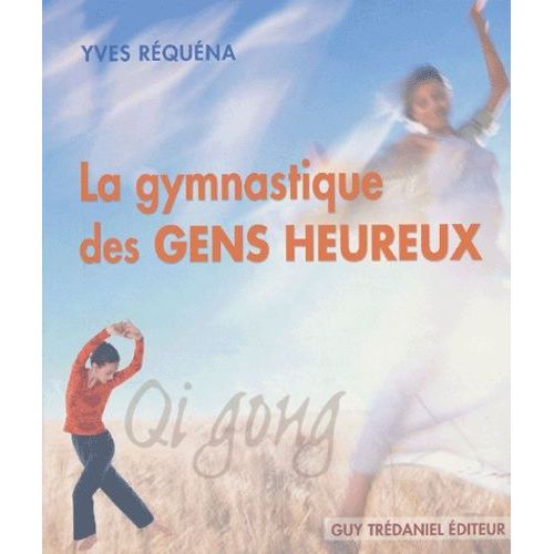 La Gymnastique Des Gens Heureux - Qi Gong