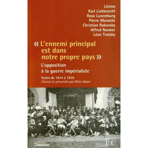 L'ennemi Principal Est Dans Notre Propre Pays - L'opposition À La Guerre Impérialiste 1914-1916