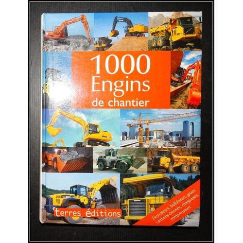 1000 Engins de chantier : Excavateurs, bulldozers, grues, camions-bennes,  chargeuses, compresseurs